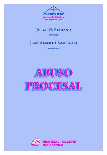 Abuso Procesal, De Peyrano, Jorge W. () - Rambaldo, Juan Alberto (coordinador). Editorial Rubinzal En Español