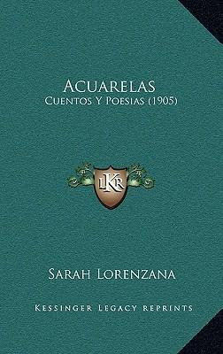 Libro Acuarelas : Cuentos Y Poesias (1905) - Sarah Lorenz...