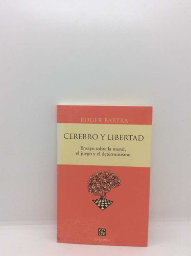 Cerebro Y Libertad - Roger Bartra - Moral Y Determinismo