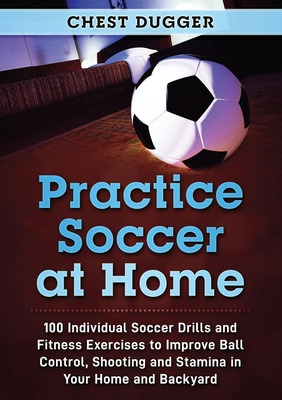 Libro Practice Soccer At Home: 100 Individual Soccer Dril...