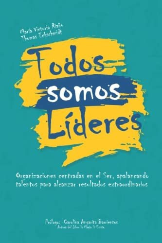 Libro : Todos Somos Lideres Organizaciones Centradas En El 