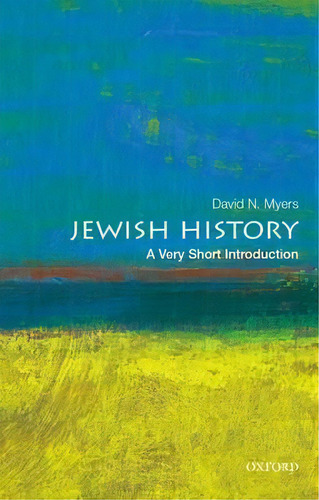 Jewish History: A Very Short Introduction, De David N. Myers. Editorial Oxford University Press Inc, Tapa Blanda En Inglés