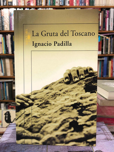 La Gruta Del Toscano - Ignacio Padilla
