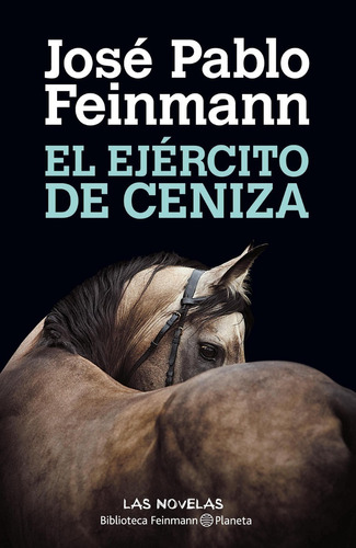 El Ejercito De Ceniza - Jose Pablo Feinmann - Planeta Libro