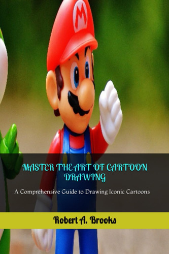 Libro: Master The Art Of Cartoon Drawing: A Comprehensive Gu