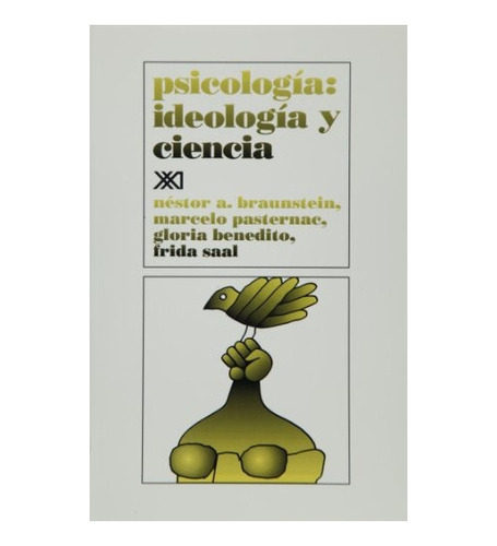 Psicologia Ideologia Y Ciencia - Braunstein , Pasternac Y Ot