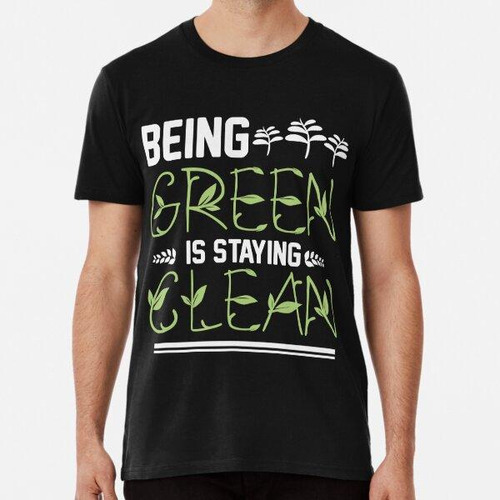 Remera Being Green Is Staying Clean Algodon Premium