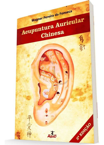 Livro Acupuntura Auricular Chinesa 3ª Ed. - Auriculoterapia