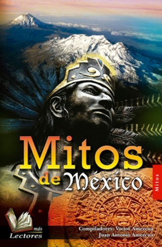 Mitos De México  -  Víctor Amezcua / Juan Antonio Amezcua