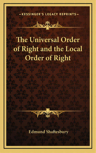 The Universal Order Of Right And The Local Order Of Right, De Shaftesbury, Edmund. Editorial Kessinger Pub Llc, Tapa Dura En Inglés