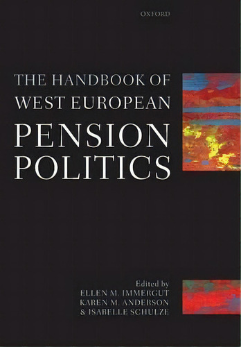 The Handbook Of West European Pension Politics, De Ellen M. Immergut. Editorial Oxford University Press, Tapa Blanda En Inglés