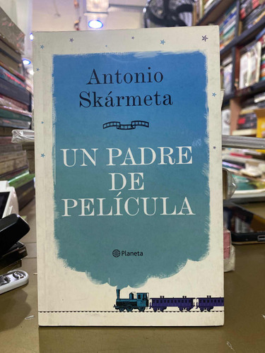 Un Padre De Película Antonio Skarmeta