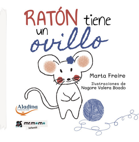 Ratón Tiene Un Ovillo, De Freire , Marta.., Vol. 1.0. Editorial Mr. Momo, Tapa Blanda, Edición 1.0 En Español, 2032