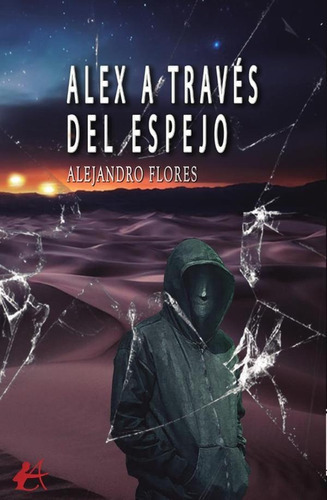 Alex A Través Del Espejo, De Alejandro Flores. Editorial Adarve, Tapa Blanda En Español, 2023