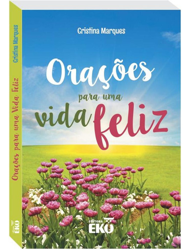 Orações para uma vida feliz, de Marques, Cristina. Editora Todolivro Distribuidora Ltda., capa mole em português, 2015