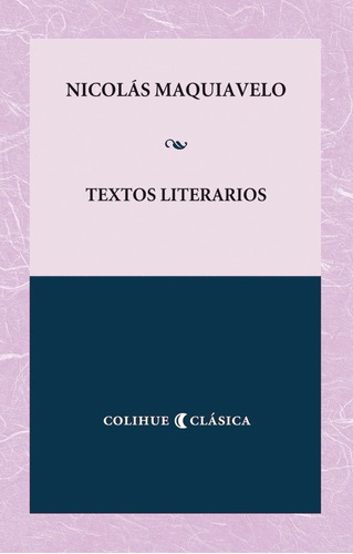 Textos Literarios  Nicolás Maquiavelo  Colihue  - Libros