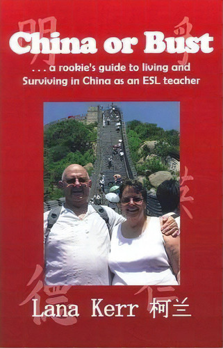 China Or Bust!, De Lana Kerr. Editorial Createspace Independent Publishing Platform, Tapa Blanda En Inglés