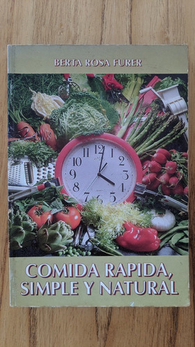 Comida Rápida Simple Y Natural - Berta Rosa Furer 