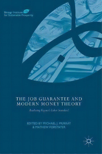 The Job Guarantee And Modern Money Theory, De Michael J. Murray. Editorial Springer International Publishing Ag, Tapa Dura En Inglés