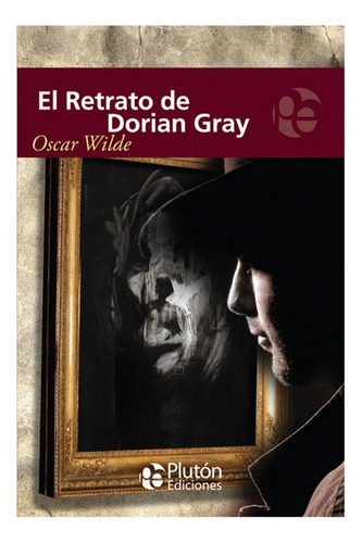 Libro El Retrato De Dorian Gray. - Oscar Wilde Ed. Plutón