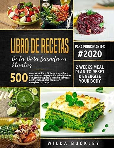 Dieta A Base De Plantas Para Principiantes 500..., De Buckley, Wi. Editorial Independently Published En Español