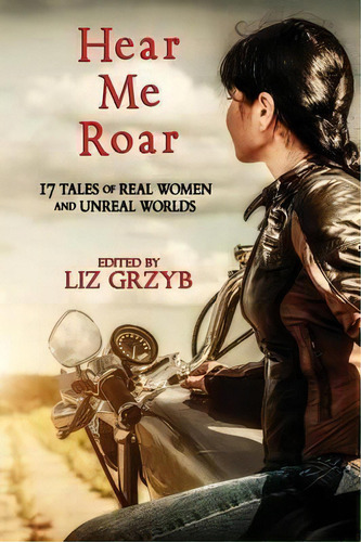 Hear Me Roar, De Liz Grzyb. Editorial Ticonderoga Publications, Tapa Blanda En Inglés