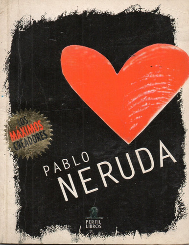 Pablo Neruda - Los Máximos Creadores - Perfil - Revista Luna