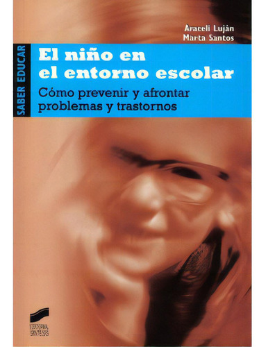 El Niño En El Entorno Escolar. Cómo Prevenir Y Afrontar P, De Araceli Luján. Serie 8497562997, Vol. 1. Editorial Promolibro, Tapa Blanda, Edición 2005 En Español, 2005