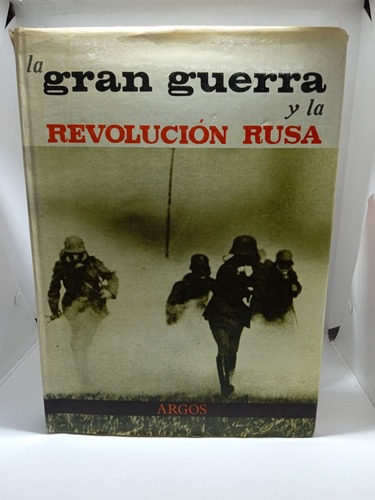 La Gran Guerra Y La Revolución Rusa - José Aguirre  - Tomo 1