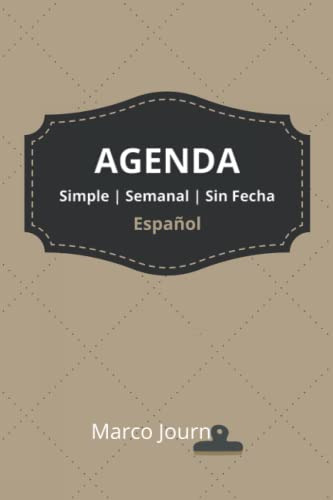 Simple Semanal Agenda Sin Fecha Español: Con Espacios Dedica