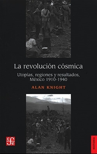 Alan Knight : La Revolucion Cosmica Mexico 1910-1940