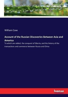 Account Of The Russian Discoveries Between Asia And Ameri...