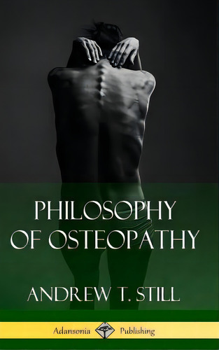 Philosophy Of Osteopathy (hardcover), De Still, Andrew T.. Editorial Lulu Pr, Tapa Dura En Inglés