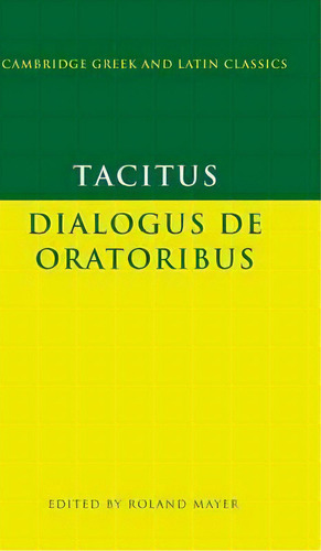 Tacitus: Dialogus De Oratoribus, De Tacitus. Editorial Cambridge University Press, Tapa Dura En Inglés