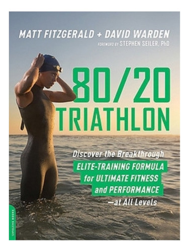 80 20 Triathlon - Matt Fitzgerald. Eb04