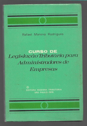 Livro Curso De Legislação Tributaria Para Administradores De Empresas - Rafael Moreno Rodrigues  
