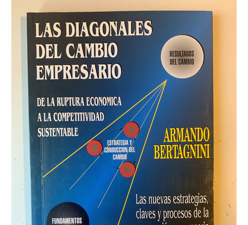 Las Diagonales Del Cambio Empresario; Armando Bertagnini