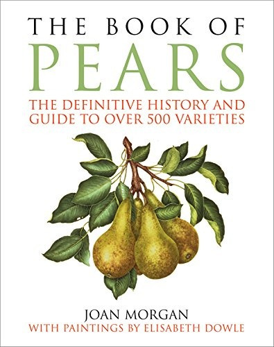 The Book Of Pears The Definitive History And Guide To Over 5