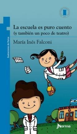 La Escuela Es Puro Cuento - Maria Ines Falconi - Torre Azul