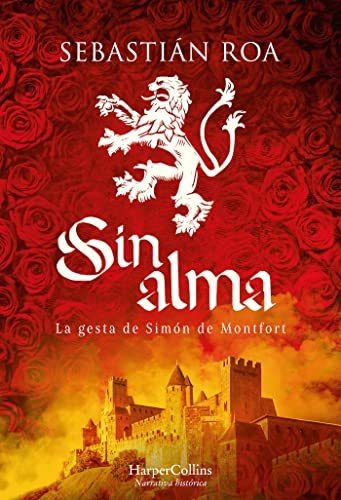 Sin Alma La Gesta De Simon De Montfort - Roa Sebastian