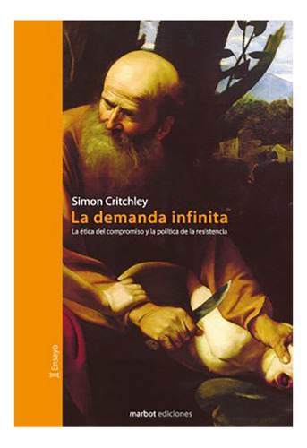 La Demanda Infinita, De Critchley, Simon., Vol. Abc. Editorial Marbot Ediciones, Tapa Blanda En Español, 1