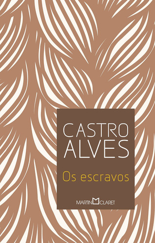 Os escravos, de Alves, Castro. Série Coleção a obra-prima de cada autor (147), vol. 147. Editora Martin Claret Ltda, capa mole em português, 2013