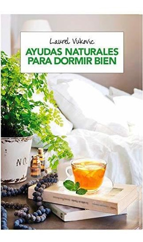 Ayudas Naturales Para Dormir Bien - Laurel Vukovic