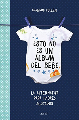 Esto No Es Un Album Del Bebe: La Alternativa Para Padres Ago