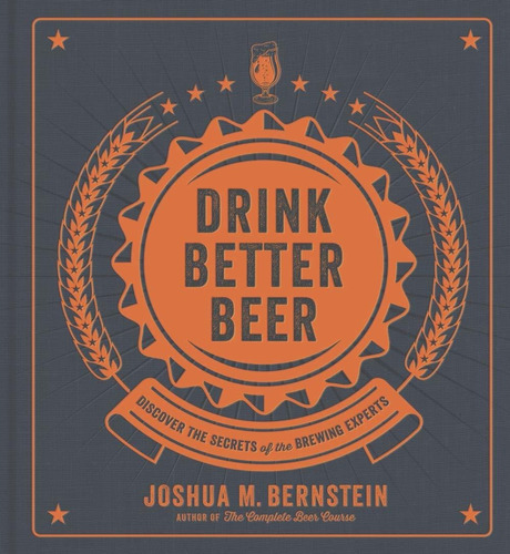 Libro Drink Better Beer: Discover The Secrets Of The Brewi