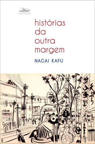 Histórias da outra margem, de Kafu, Nagai. Editora Estação Liberdade, capa mole em português, 2013