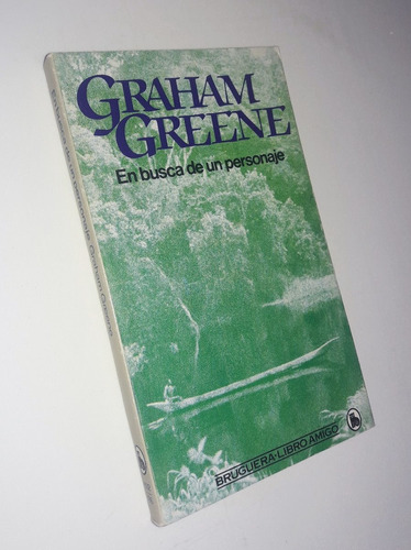 En Busca De Un Personaje - Graham Greene / Ed. Bruguera