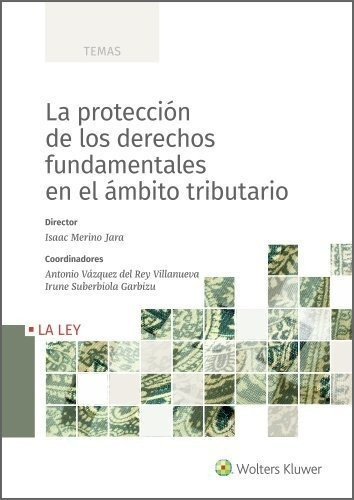 La Proteccion De Los Derechos Fundamentales En El Ambito Tributario, De Isaac Merino Jara, Antonio Vazquez Del Rey. Editorial La Ley, Tapa Blanda En Español