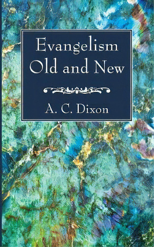 Evangelism Old And New, De A C Dixon. Editorial Wipf & Stock Publishers, Tapa Blanda En Inglés