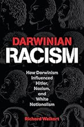 Darwinian Racism: How Darwinism Influenced Hitler, Nazism, A